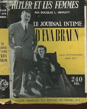 Seller image for LE JOURNAL INTIME D'EVA BRAUN / HITLER ET LES FEMMES. for sale by Le-Livre