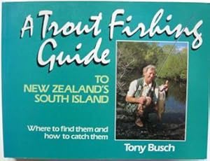 Bild des Verkufers fr Trout Fishing Guide to the South Island : Where to Find Them and How to Catch Them zum Verkauf von Ariel Books IOBA