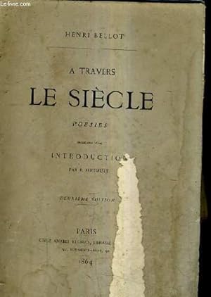 Seller image for A TRAVERS LE SIECLE - POESIES PRECEDEES D'UNE INTRODUCTION PAR F.FERTIAULT / 2E EDITION. for sale by Le-Livre