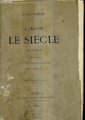 Seller image for A TRAVERS LE SIECLE - POESIES PRECEDEES D'UNE INTRODUCTION PAR F.FERTIAULT / 2E EDITION. for sale by Le-Livre