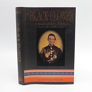 Seller image for THE BLACK FLOWER: A Novel of the Civil War (Inscribed) for sale by Shelley and Son Books (IOBA)