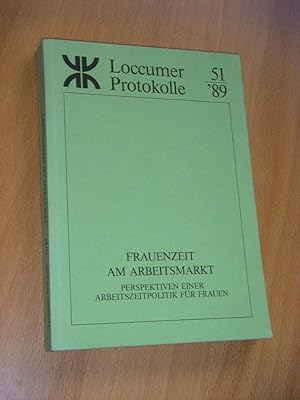 Frauenzeit am Arbeitsmarkt. Perspektiven einer Arbeitszeitpolitik für Frauen