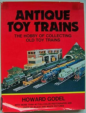 Bild des Verkufers fr Antique Toy Trains: The Hobby of Collecting Old Toy Trains zum Verkauf von Shoestring Collectibooks