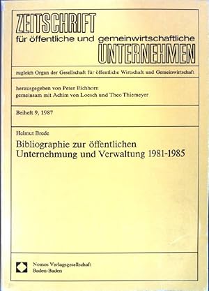 Seller image for Bibliographie zur ffentlichen Unternehmung und Verwaltung 1981 - 1985. Zeitschrift fr ffentliche und gemeinwirtschaftliche Unternehmen, Beiheft 9; for sale by books4less (Versandantiquariat Petra Gros GmbH & Co. KG)