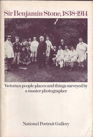 Seller image for Sir Benjamin Stone 1838-1914: Victorian People Places and Things Surveyed by a Master Photographer for sale by Mr Pickwick's Fine Old Books