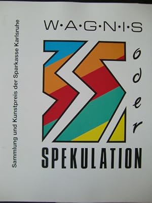 Seller image for Wagnis oder Spekulation? Sammlung und Kunstpreis der Sparkasse Karlsruhe for sale by Herr Klaus Dieter Boettcher