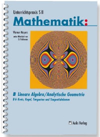 Mathematik: B Lineare Algebra/Analytische Geometrie: B 6 Kreis, Kugel, Tangenten und Tangentialeb...