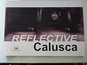 Image du vendeur pour "REFLECTIVE CALUSCA a cura di Guido Giuffr" mis en vente par Historia, Regnum et Nobilia