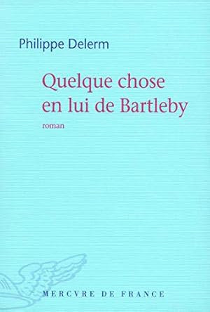 Image du vendeur pour Quelque chose en lui de Bartleby mis en vente par JLG_livres anciens et modernes