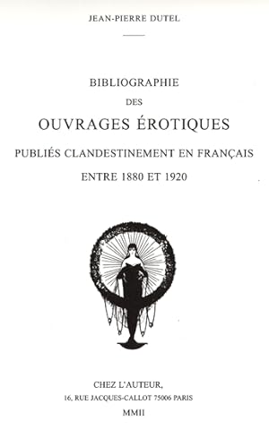Immagine del venditore per Bibliographie des ouvrages rotiques publis clandestinement en franais entre 1880 et 1920. venduto da Antiquariat Ars Amandi