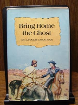 Seller image for BRING HOME THE GHOST for sale by The Book Abyss