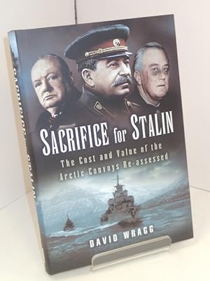 Imagen del vendedor de Sacrifice for Stalin: The Cost and Value of the Arctic Convoys Re-Assessed a la venta por YattonBookShop PBFA