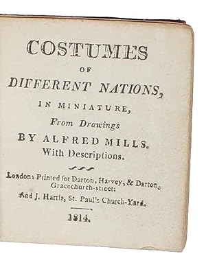 Costumes of different Nations, in Miniatures, from Drawings by Alfred Mills. With descriptions.