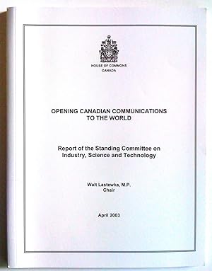 Ouverture sur le monde pour les communications canadienne. Rapport du Comité permanent de l'indus...