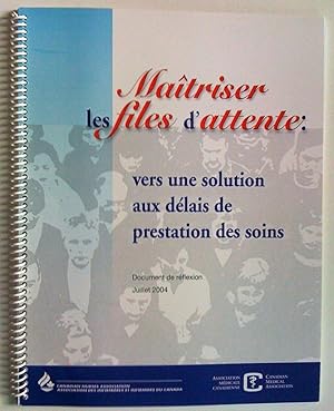 Maîtriser les files d'attente: vers une solution aux délais de prestation des soins. Document de ...