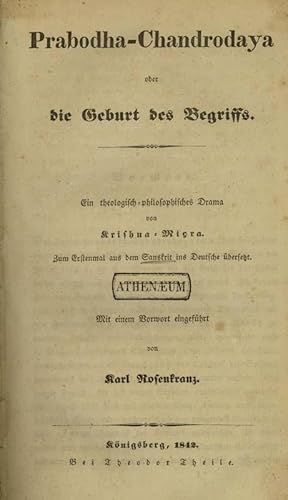 Prabodha-Chandrodaya oder die Geburt des Begriffs. Ein theologisch-philosophisches Drama von Kris...