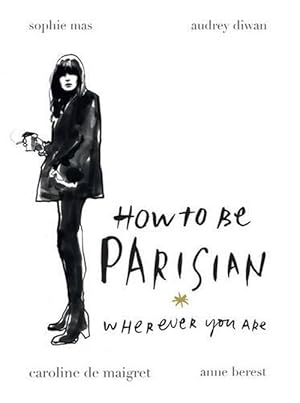 Seller image for How To Be Parisian Wherever You Are (Hardcover) for sale by Grand Eagle Retail