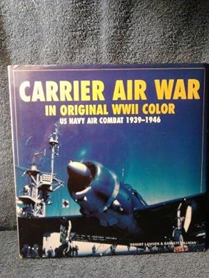 Carrier Air War in Original WWII Color: US Navy Air Combat 1939-1946