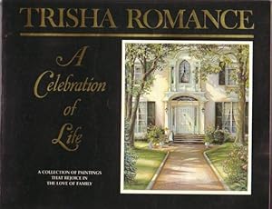 Seller image for Trisha Romance: A Celebration of Life: A Collection of Watercolours -Speaking of Spring, A Day Together, Early Riser, The Duet, The Tea Party, Bathtime, The Gift, Little Family, Helping Hands, Garden Retreat, White Christmas, Mother's Arms, Barn Kitties for sale by Nessa Books
