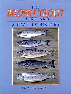 The Brown Trout in Ireland: A Fragile History