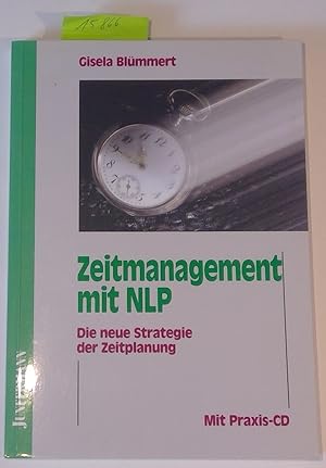 Zeitmanagement mit NLP. Die neue Strategie der Zeitplanung. Mit Praxis-CD