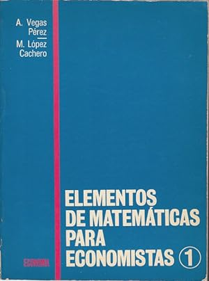 Seller image for ELEMENTOS DE MATEMTICAS PARA ECONOMISTAS 1 for sale by Librera Vobiscum