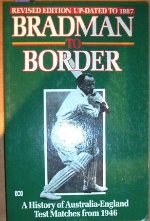 Seller image for Bradman to Border: A History of Australia- Engliand Test Matches from 1946 for sale by Reading Habit