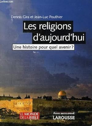 Image du vendeur pour LES RELIGIONS D'AUJOURD'HUI, UNE HISTOIRE POUR QUEL AVENIR ? mis en vente par Le-Livre
