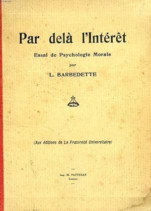 Seller image for PAR DELA L'INTERET, ESSAI DE PSYCHOLOGIE MORALE for sale by Le-Livre