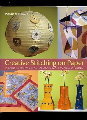 Immagine del venditore per Creative Stitching on Paper; 40 Beautiful Projects, from Scrapbook Pages to Chinese Lanterns venduto da Little Stour Books PBFA Member