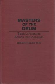 Masters of the Drum Black Lit/oratures Across the Continuum (Contributions in Afro-American & Afr...
