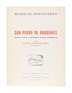Seller image for SAN PEDRO DE ANGOARES. MDULO PARA LA MEMORIA DE UNA PARROQUIA (MEMORIA PARA LA CATALOGACIN ARQUEOLGICA Y ARTSTICA DE UNA PARROQUIA PONTEVEDRESA) for sale by Librera Monogatari