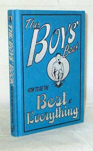 Bild des Verkufers fr The Boys' Book. How to be the Best at Everything zum Verkauf von Adelaide Booksellers