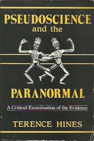 Pseudoscience and the Paranormal: A critical examination of the evidence