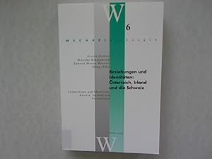 Imagen del vendedor de Beziehungen und Identitten: sterreich, Irland und die Schweiz Connections and Identities: Austria, Ireland and Switzerland. Wechselwirkungen: sterreichische Literatur im internationalen Kontext, Band 6. a la venta por Antiquariat Bookfarm