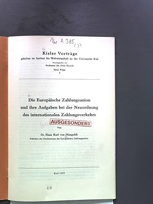 Immagine del venditore per Die Europische Zahlungsunion und ihre Aufgaben bei der Neuordnung des internationalen Zahlungsverkehrs. Kieler Vortrge gehalten im Institut fr Weltwirtschaft an der Universitt Kiel, Neue Folge 3. venduto da Antiquariat Bookfarm