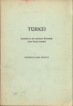 Bild des Verkufers fr Trkei: Anschlu an die moderne Wirtschaft unter Kemal Atatrk. zum Verkauf von Antiquariat Bookfarm