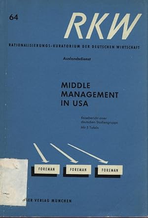 Bild des Verkufers fr Middle-Management in USA. Seine Stellung und seine Frderung. Rationalisierungs-Kuratorium der Deutschen Wirtschaft: RKW-Auslandsdienst, Heft 64. zum Verkauf von Antiquariat Bookfarm