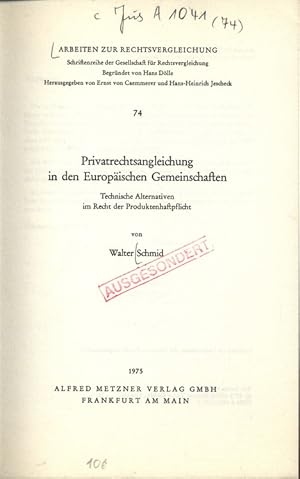 Seller image for Privatrechtsangleichung in den Europischen Gemeinschaften. Technische Alternativen im Recht der Produktenhaftpflicht. ARBEITEN ZUR RECHTSVERGLEICHUNG. Schriftenreihe der Gesellschaft fr Rechtsvergleichung Begrndet von Hans Dlle, Herausgegeben von Ernst von Caemmerer und Hans-Heinrich Jescheck. Nr. 74. for sale by Antiquariat Bookfarm