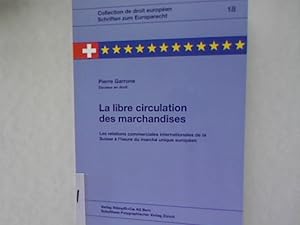 Imagen del vendedor de La libre circulation des marchandises. Les relations commerciales internationales de la Suisse a l heure du marche unique europeen. Collection de droit europeen Schriften zum Europarecht, Band 18. a la venta por Antiquariat Bookfarm