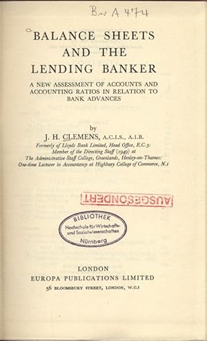 Image du vendeur pour Balance Sheets and the Lending Banker. A New Assessment of Accounts and Accounting Rations in Relation to Bank Advances. mis en vente par Antiquariat Bookfarm