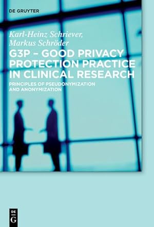 Bild des Verkufers fr G3P - Good Privacy Protection Practice in Clinical Research : Principles of Pseudonymization and Anonymization zum Verkauf von AHA-BUCH GmbH