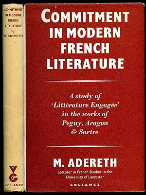 Seller image for Commitment in Modern French Literature; A Study of Littrature Engage in the Works of Peguy, Aragon and Sartre for sale by Little Stour Books PBFA Member