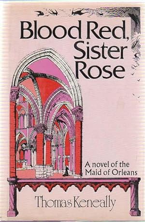 Blood Red, Sister Rose. A Novel of the Maid of Orleans
