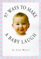 97 Ways to Make A Baby Laugh