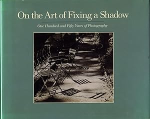 Seller image for On the Art of Fixing a Shadow: One Hundred and Fifty Years of Photography for sale by Vincent Borrelli, Bookseller