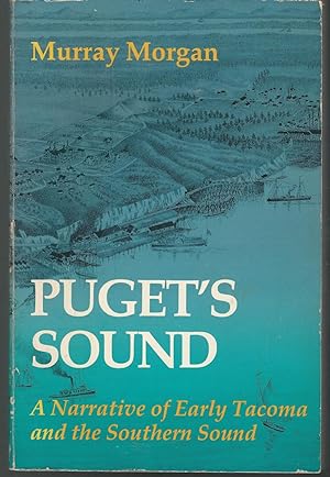 Bild des Verkufers fr Puget's Sound: A Narrative of Early Tacoma and the Southern Sound zum Verkauf von Dorley House Books, Inc.