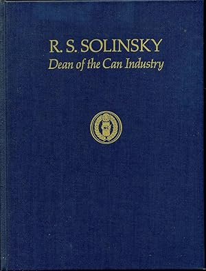Image du vendeur pour R. C. SOLINSKY: Dean of the Can Industry. Signed by the author. mis en vente par Kurt Gippert Bookseller (ABAA)