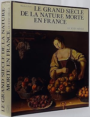 Seller image for Le grand sicle de la natura morte en France. Le XVIIe sicle. for sale by Antiquariat Schmidt & Gnther