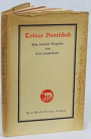 Tobias Buntschuh. Eine burleske Tragödie. Leipzig, Kurt Wolff Verlag 1916. 4to. 127 Seiten. Orig....